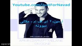 Armin 2AFM  Divoone  Ft Melanie آرمین ۲ اِی اِف اِم  ملانی  دیوونه