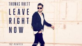 Thomas Rhett  Leave Right Now