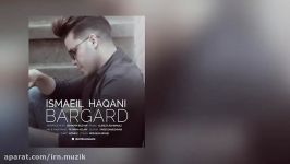 Ismaeil Haqani  Bargard  متن آهنگ اسماعیل حقانی برگرد