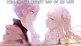 「Nightcore」→ Worst Day Of My Life「Lyrics」