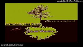 AzarMoein Ayirmasin bizi falak   آییرماسین بیزی فلک