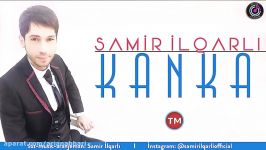 آهنگ ترکی 2018  Samir İlqarlı