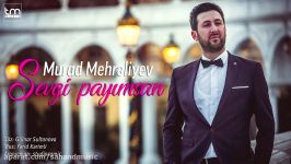 آهنگ آذربایجانی Murad Mehrəliyev  Sevgi payımsan