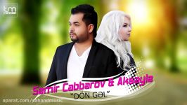 آهنگ آذربایجانی Aksayla ft Samir Cabbarov  Dön gəl