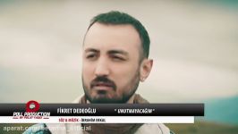 Fikret Dedeoğlu  Unutmayacağım  Official Video