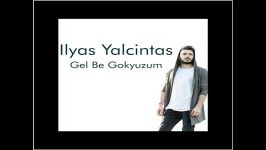 موزیک ترکیه ای الیاس یالچینتاش Gel Be Gokyuzum