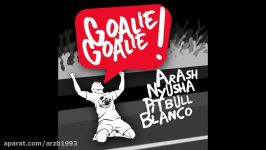 Arash FT Nyusha Pitbull And Blanco  Goalie Goalie