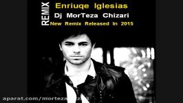 Enriuqe Iglesias Dj MorTeza Chizari Remix Dirty Dance