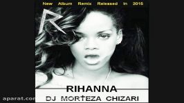 Rihanna Ft Dj MorTeza Chizari Remix Umbrella