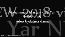 Mohammad Mastan    Ey Yar   NEW 2018