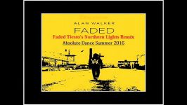 Faded Tiesto s Northern Lights Remix . Alan Walker