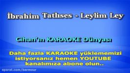 İbrahim Tatlıses  Leylim Ley KARAOKE  www.karaokeck.com 