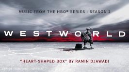 Westworld Season 2  Heart Shaped Box  Ramin Djawadi OFFICIAL