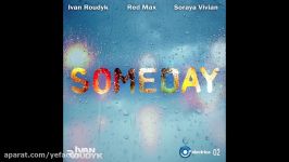 Ivan Roudyk Red Max Soraya Vivian Someday Original Club Mix ELECTRICA RECORDS