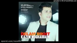 Kazem Moghaddam  Delam Rikht