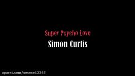 Super Psycho Love Lyrics Simon Curtis