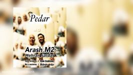 Arash M2 Ft Mehran Sardar  Pedar 