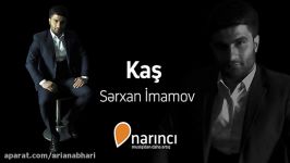 آهنگ ترکی 2018 Serxan İmamov  Kaş 2018 YENİ 