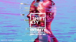 Shift K3Y  Entirety VIP Remix Audio ft. AME