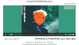 دانلود آهنگ جدید Troye Sivan به نام Animal