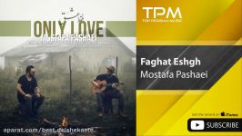 Mostafa Pashaei  Faghat Eshgh مصطفی پاشایی  فقط عشق 