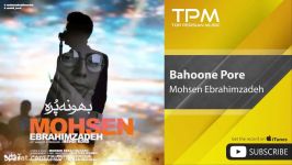 Mohsen Ebrahimzadeh  Bahoone Pore محسن ابراهیم زاده  بهونه پره