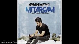 Armin Mersi – Mitarsam  OFFICIAL AUDIO  آرمین مرسی  میترسم