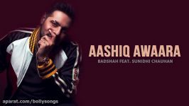 آهنگ هندی Aashiq Awaara صدای Sunidhi Chauhan  BADSHAH