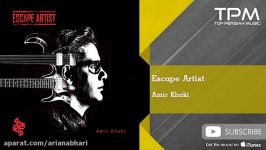 آهنگ Amir Khaki  Escape Artist