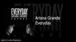 آهنگ Everyday Ariana Grande