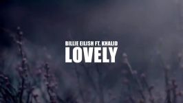 آهنگ Lovely Billie Eilish Khalid