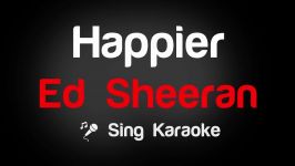 Ed Sheeran  Happier Karaoke Lyrics