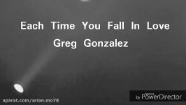 Each Time You Fall In Love.Greg Gonzalez