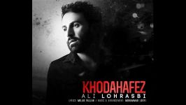 Ali Lohrasbi  Khodahafez علی لهراسبی  خداحافظ