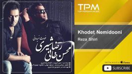 Reza Shiri  Khodet Nemidooni  feat. Mohsen Khani