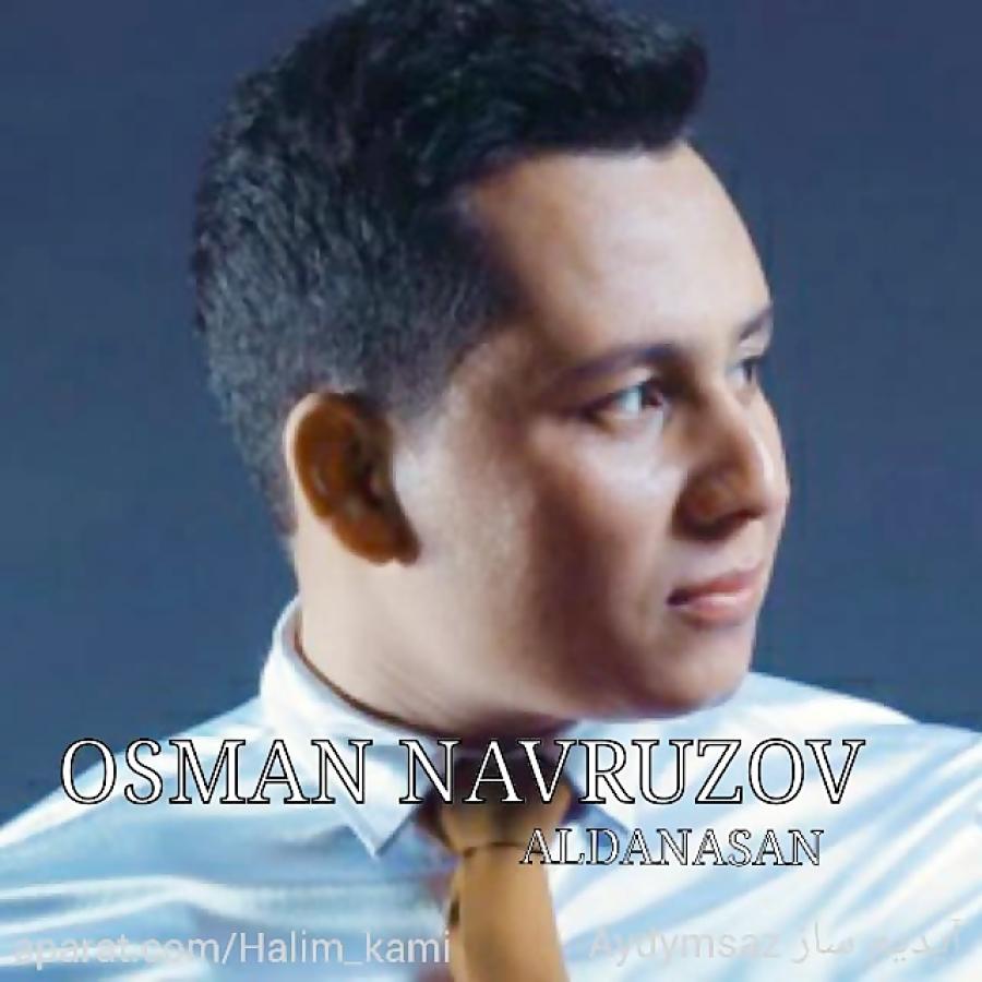 آهنگ ازبکی عثمان نوروزف به نام آلداناسان Osman navruzov aldanasan