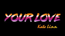 Kate Linn  Your Love