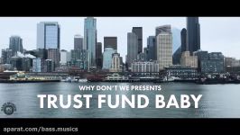 آهنگ Trust Fund Baby Why Dont We زیرنویس فارسی