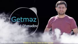 آهنگ ترکی 2018  Hemid Ehmedov  Getmez 2018