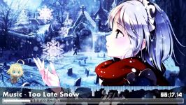 Nightcore Too late snow