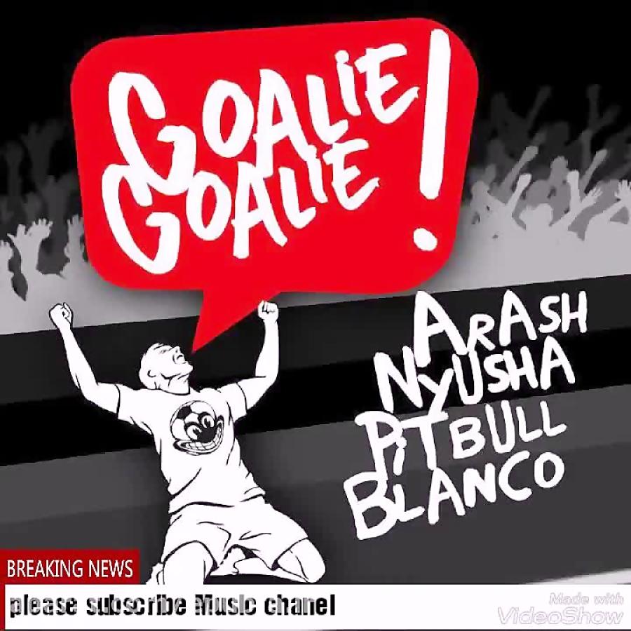 New track of Arash Ft Pitbull Goalie Goalie آهنگ جدید آرش پیت بول به نام گلی گلی ویژه جام جهانی رو