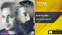 Hoorosh Band  Be Ki Poz Midi هوروش بند  به کی پز میدی