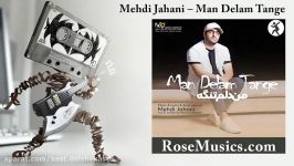 آهنگ من دلم تنگه مهدی جهانی  Mehdi Jahani – Man Delam Tange