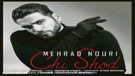 مهرداد نوری  چی شد  Mehrdad Nouri  Chi Shod