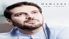 آهنگ Sami Yusuf به نام Mawlana