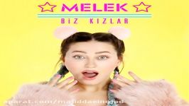 آهنگ Melek به نام Biz Kizlar