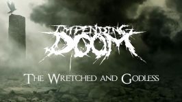 Impending Doom  The Wretched and Godless Lyric Video