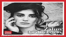 آهنگ Ceylan Ertem به نام Zalim