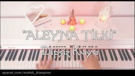 پیانو آهنگ زیبای ترکی Piano Dipsiz Kuyumاز آلینا تیلکیAleyna Tilkiپیانو ترکی