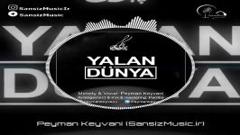 Peyman Keyvani  Yalan Dunya  پیمان کیوانی  یالان دونیا